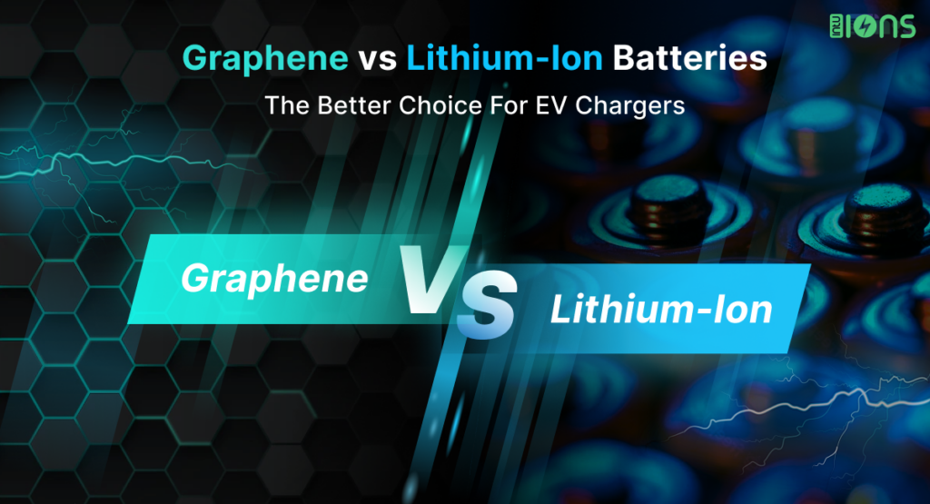 Graphene vs Lithium-Ion Batteries_ The Better Choice For EV Chargers